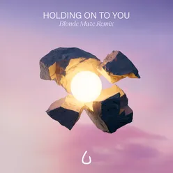 Holding On To You