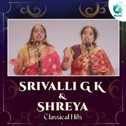 Srivalli G K & Shreya Classical Hits