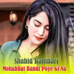 Mohabbat Bandi Poye Gi Na