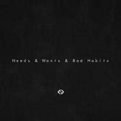 Needs & Wants & Bad Habits