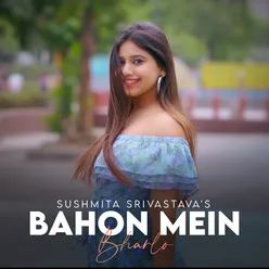Bahon Mein Bharlo