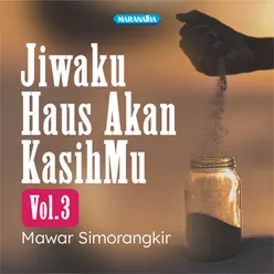 Jiwaku Haus Akan KasihMu, Vol. 3