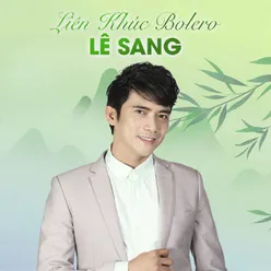 Trữ Tình Bolero Lê Sang Hay Nhất Nghe Là Nghiện (CD1)