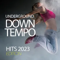 Underground Downtempo Hits 2023 Edition