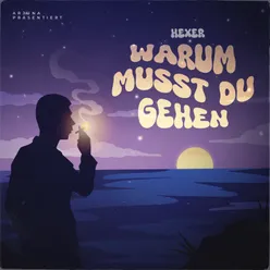 Warum musst du gehen