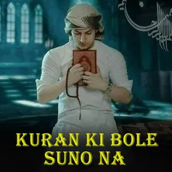 kuran ki bole suno na