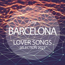 Pure Barcelona Lover Songs Selection 2023