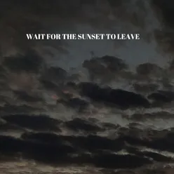 Wait for the sunset to leave