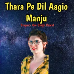Thara Pe Dil Aagio Manju