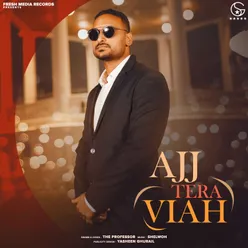 Ajj Tera Viah