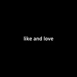 like and love