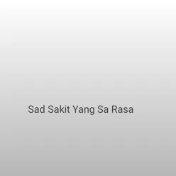 Sad Sakit Yang Sa Rasa