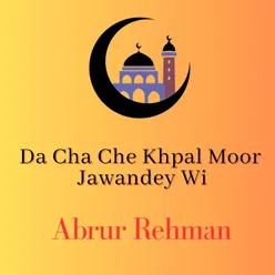 Da Cha Che Khpal Moor Jawandey Wi