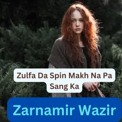 Zulfa Da Spin Makh Na Pa Sang Ka