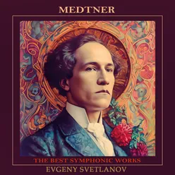 Medtner: The Best Symphonic Works