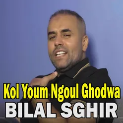Kol Youm Ngoul Ghodwa