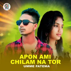 Apon Ami Chilam Na Tor