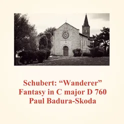 "Wanderer" Fantasy in C major D 760: 1 Allegro con fuoco, ma non troppo