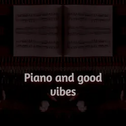 Piano and good vibes