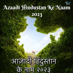 Azaadi Hindustan Ke Naam 2023