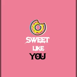 Sweet Like You