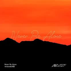 Never Be Alone