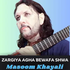 Zargiya Agha Bewafa Shwa
