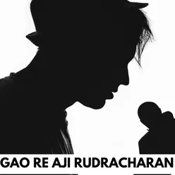 GAO RE AJI RUDRACHARAN