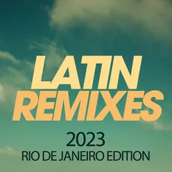 Latin Remixes 2023 Rio De Janeiro Edition