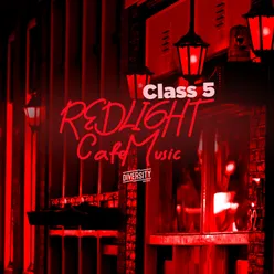 Redlight Cafe Music, Class 5