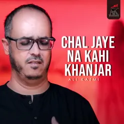 Chal Jaaye Na Kahi Khanjar