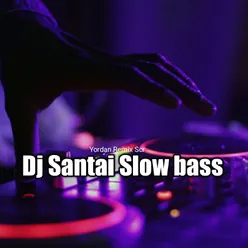 Dj Santai Slow bass