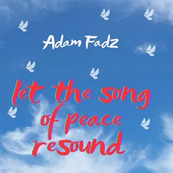 let the song of peace resound