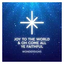 Joy To The World / Oh Come All Ye Faithful