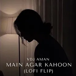 Main Agar Kahoon (Lofi Flip)