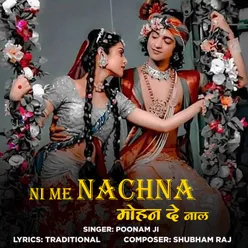 Ni Me Nachna Mohan De Naal