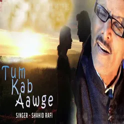 Tum Kab Aawge