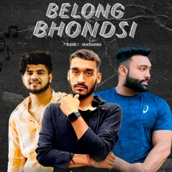 BELONG BHONDSI