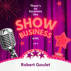 There's No Business Like Show Business with Robert Goulet, Vol. 2