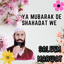 Ya Mubarak De Shahadat We