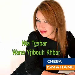 Nta Tgabar Wana Yjibouli Khbar