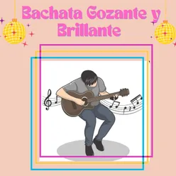 Bachata gozante y brillante