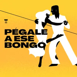 Pegale a ese bongo