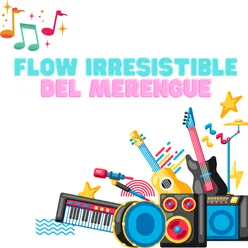 Flow irresistible del merengue