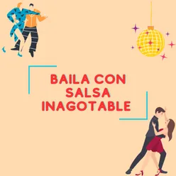 Baila con salsa inagotable