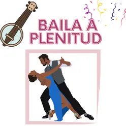 Baila a plenitud