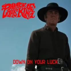 Down On Your Luck