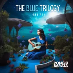 The Blue Trilogy (Rebirth)