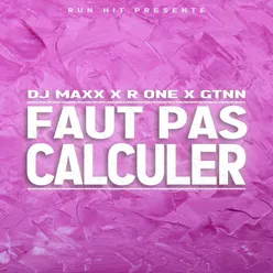 Faut pas calculer