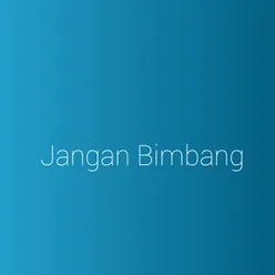 Jangan Bimbang